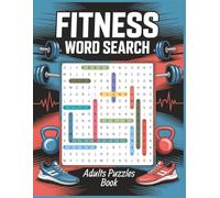 Fitness Word Search Puzzle Book for Adults: Great Gift for Gym Lovers, Trainers, and Anyone into Fitness and Wellness