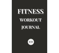 Fitness Workout Journal: Workout Log Book | Exercise Tracker | Strength & Weight Training Planner