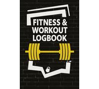 Fitness & Workout Logbook: Track Your Progress, Stay Motivated, and Reach Your Goals with This All-in-One Fitness Planner