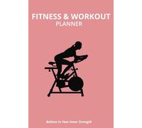 Fitness & Workout Planner (6" x 9") Workout Log Book Planner for Tracking, Meal Prep, Progress, and Achieving Your Goals!: Believe In Your Inner Strength