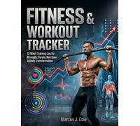 Fitness Workout Tracker: 12-Week Training Log for Strength, Cardio, Nutrition & Body Transformation