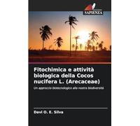 Fitochimica e attività biologica della Cocos nucifera L. (Arecaceae): Un approccio biotecnologico alla nostra biodiversità