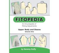 Fitopedia: An Encyclopedia of Fitting Adjustments for the Upper Body and Sleeve: 1