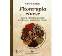 Fitoterapia cinese. Rimedi e formule classiche, costituzioni e applicazioni cliniche