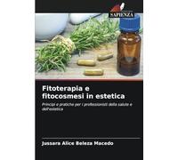 Fitoterapia e fitocosmesi in estetica: Principi e pratiche per i professionisti della salute e dell'estetica