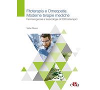 Fitoterapia e omeopatia. Moderne tecniche mediche. Farmacognosia e tossicologia di 200 bioterapici