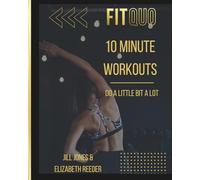 FitQuo: 10 Minute Workouts: Do A Little Bit A Lot