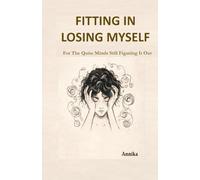 Fitting In Losing Myself: For quite minds still figuring it out