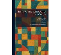 Fitting the School to the Child: An Experiment in Public Education