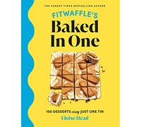Fitwaffles Baked In One: 100 one-tin cakes, bakes and desserts from the social media sensation - THE SUNDAY TIMES BESTSELLER
