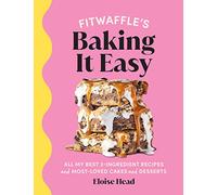 Fitwaffle’s Baking It Easy: All my best 3-ingredient recipes and most-loved