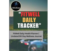 FitWell Daily Health Planner: Your 90-Day Wellness Companion for a Balanced Body and Mind