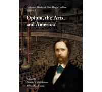 Fitz Hugh Ludlo Collected Works of Fitz Hugh Ludlow, Volume 5: Opium (Tascabile)
