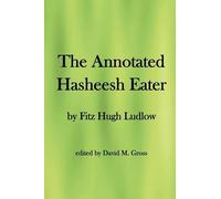 Fitz Hugh Ludlow The Annotated Hasheesh Eater (Tascabile)