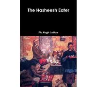Fitz Hugh Ludlow The Hasheesh Eater (Copertina rigida)
