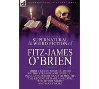 Fitz-James O'Br The Collected Supernatural and Weird Fiction (Copertina rigida)