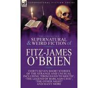 Fitz-James O'Br The Collected Supernatural and Weird Fiction of Fitz (Tascabile)