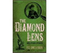 Fitz-James O'Brien The Diamond Lens and Other Stories (Tascabile)