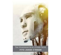 Fitz-James O'Brien The Wondersmith & 4 Other Tales (Tascabile)