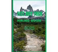 FITZ ROY TREK HIKING GUIDE 2025