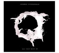 Fitzgerald George - All That Must Be (Special Edt.)
