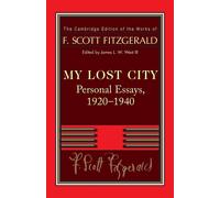 Fitzgerald: My Lost City: Personal Essays, 19201940 - Fitzgerald F. Scott