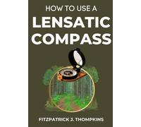 Fitzpatrick J Thompkins How to Use a Lensatic Compass (Tascabile)