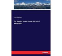 Fitzroy Robert The Weather Book A Manual of Practical Meteorology (Tascabile)