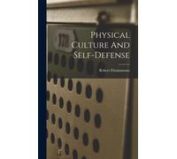 Fitzsimmons Robert 1862-191 Physical Culture And Self-defens (Copertina rigida)