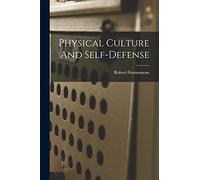 Fitzsimmons Robert 1862-1917 Physical Culture And Self-defense (Tascabile)
