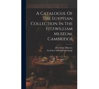 Fitzwilliam Mus A Catalogue Of The Egyptian Collection In The (Copertina rigida)