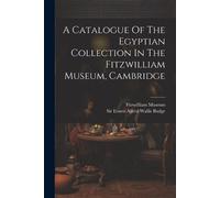 Fitzwilliam Mus A Catalogue Of The Egyptian Collection In The Fitzwi (Tascabile)