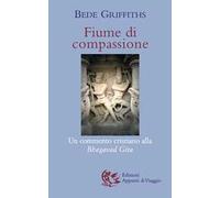 Fiume di compassione. Un commento cristiano alla «Bhagavad Gita»