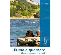 Fiume e Quarnero. Cherso, Lussino, Krk e Rab. Con Carta geografica ripiega...