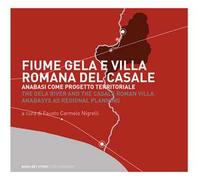 Fiume Gela e Villa Romana del Casale. Anabasi come progetto territoriale