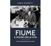 Fiume, il sogno della vita