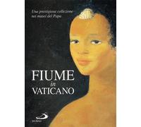 Fiume in Vaticano. Una prestigiosa collezione nei musei del Papa