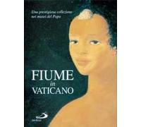 Fiume in Vaticano. Una prestigiosa collezione nei musei del papa