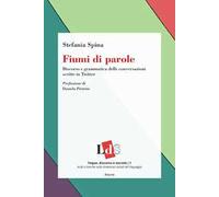 Fiumi di parole. Discorso e grammatica delle conversazioni scritte in Twitter