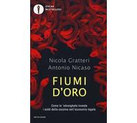 Fiumi d'oro. Come la 'ndrangheta investe i soldi della cocaina nell'economia legale