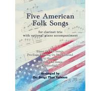 Five American Folk Songs for Clarinet Trio with optional Piano accompaniment