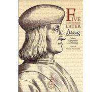 Five centuries later. Aldus Manutius. Culture, typography and philology