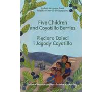 Five Children and Coyotillo Berries / Pięcioro Dzieci i Jagody Coyotillo: A dual-language book - Książka w wersji dwujęzycznej
