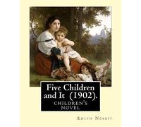 Five Children and It (1902). By: Edith Nesbit, illustrated By: H. R. Millar: children's book