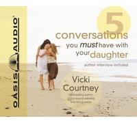 Five Conversations You Must Have With Your Daughter by Vicki Courtney (March 19,2012)