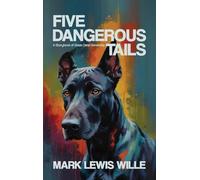 Five Dangerous Tails, A Storybook of Great Dane Ownership
