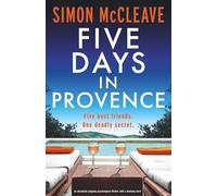 Five Days in Provence: An absolutely gripping psychological thriller with a shocking twist