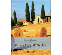 Five days with me di Simone Roncucci, 2015, Youcanprint