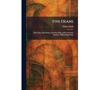 Five Deans: John Colet, John Donne, Jonathan Swift, Arthur Penrhyn Stanley, William Ralph Inge