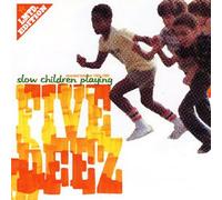 FIVE DEEZ - SLOW CHILDREN PLAYING